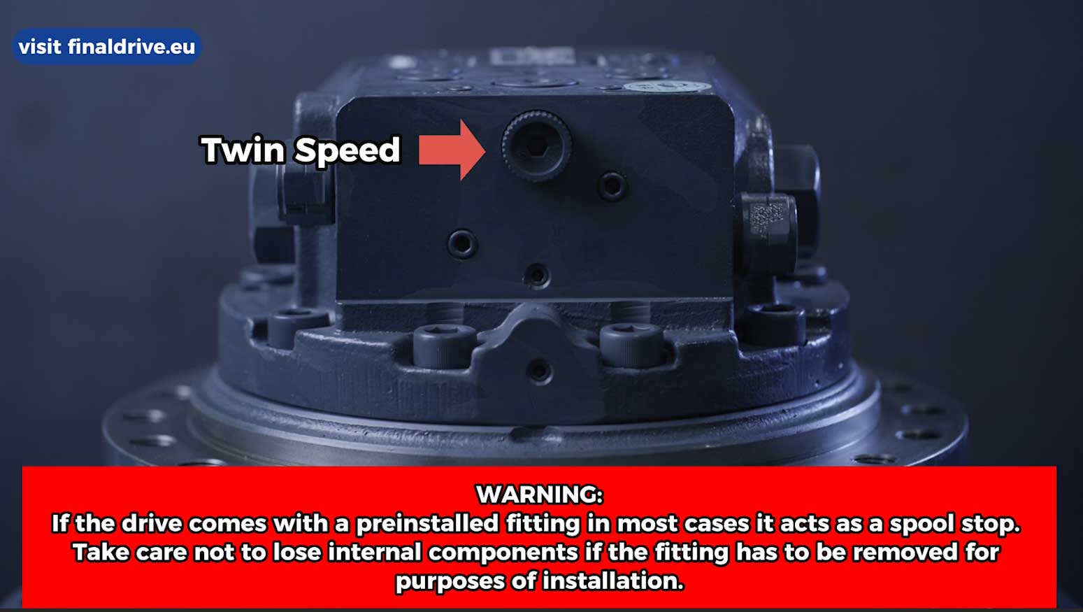 Twin Speed Warning - If the drive comes with a preinstalled fitting in most cases it acts as a spool stop. Take care not to lose internal components if the fitting has to be removed for purposes of installation.